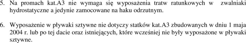 jedynie zamocowane na haku odrzutnym. 6.