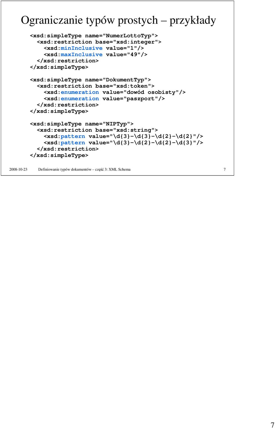 osobisty"/> <xsd:enumeration value="paszport"/> </xsd:restriction> <xsd:simpletype name="niptyp"> <xsd:restriction base="xsd:string"> <xsd:pattern