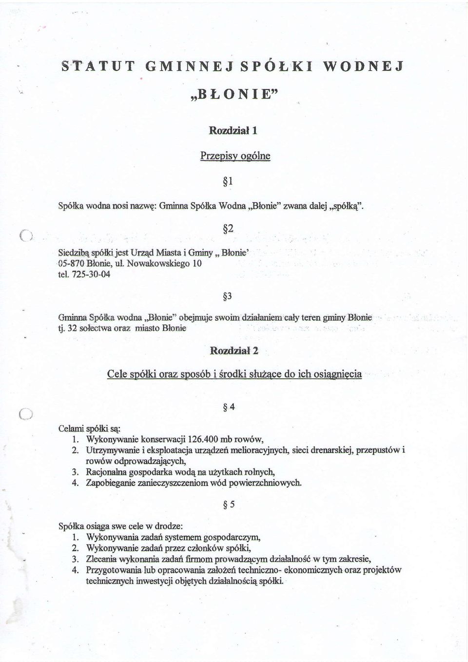 Gminma Sp6&<a wotlna,,blonb'" obejmqie swoim dzia,hniem ealy teren grniny Blonie tj- 32 sohctwa oraz rniasto Bhnie Rozdzial 2 Cele sp6lki oraz spos6b i Srodki slu'zace do ich osiaeniecia { i $4