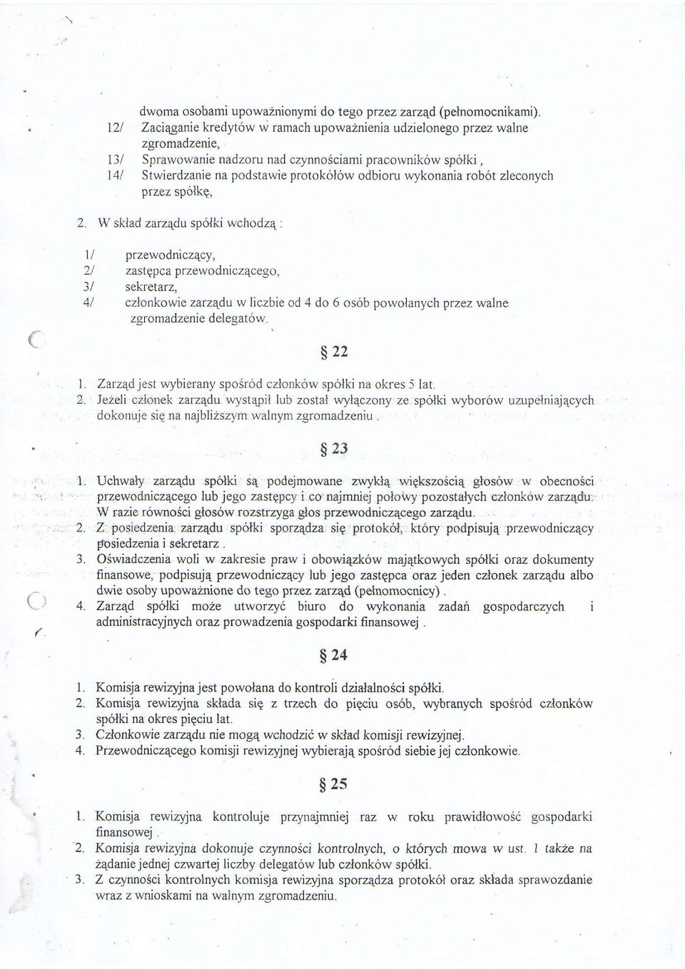 ll przewodnicz4cy, 2/ zastqpca przewodniczecego, 3l sekretarz, 4l czlonkowie zarz4du w liczbie od 4 do 6 osob porvolanych przez walne zgromadzenie delegat6w. 922 1.