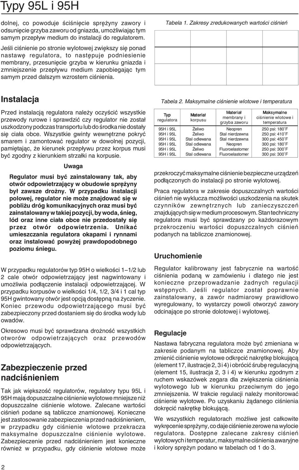 wzrostem ciśnieni. Instcj Przed instcją regutor neż oczścić wszstkie przewod rurowe i sprwdzić cz regutor nie zostł uszkodzon podczs trnsportu ub do środk nie dostł się cił obce.