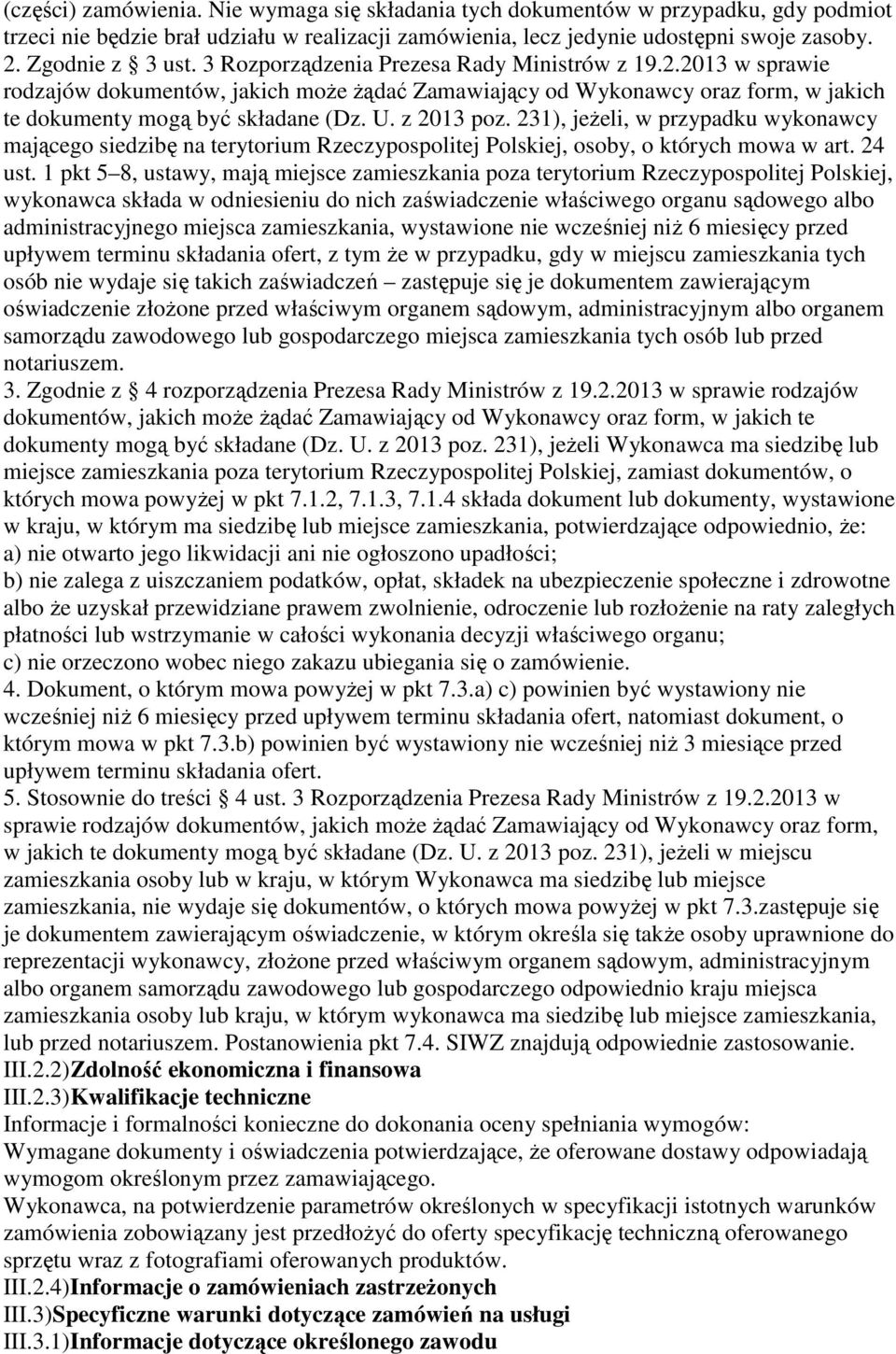 231), jeżeli, w przypadku wykonawcy mającego siedzibę na terytorium Rzeczypospolitej Polskiej, osoby, o których mowa w art. 24 ust.