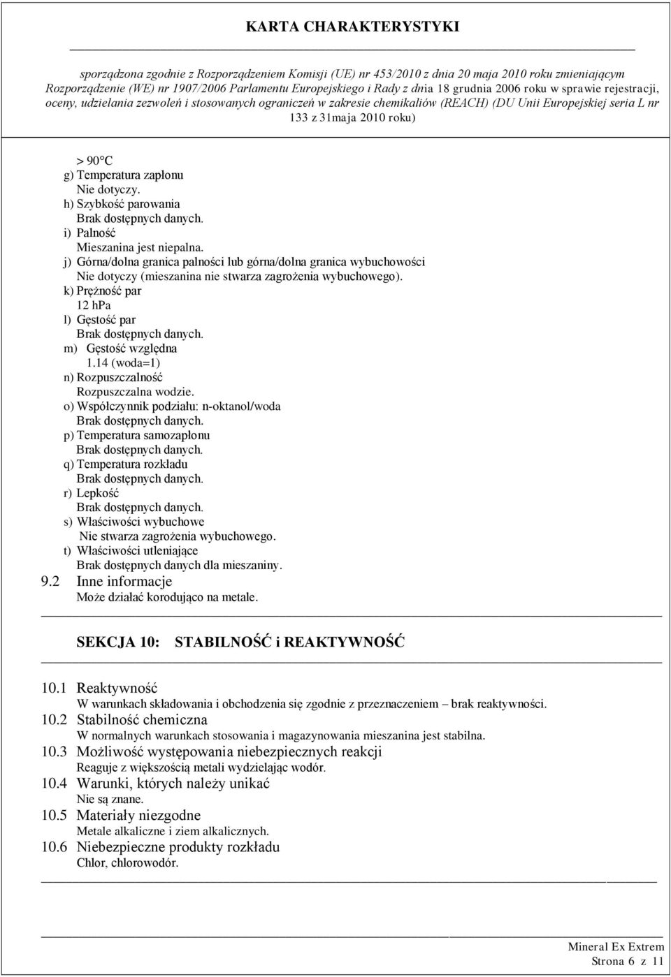 14 (woda=1) n) Rozpuszczalność Rozpuszczalna wodzie.