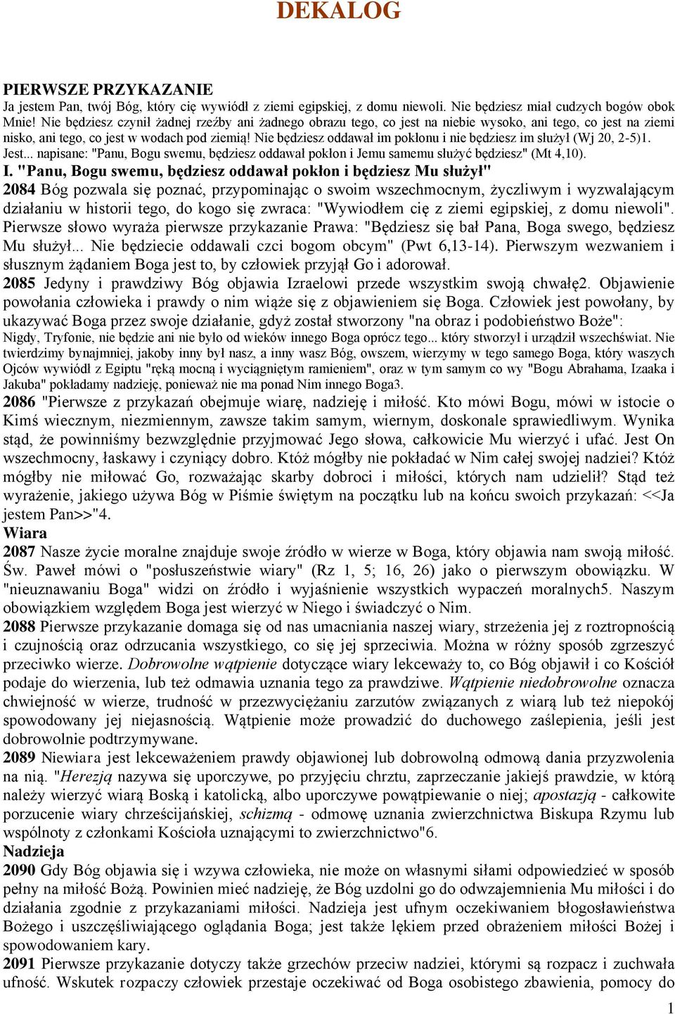 Nie będziesz oddawał im pokłonu i nie będziesz im służył (Wj 20, 2-5)1. Jest... napisane: "Panu, Bogu swemu, będziesz oddawał pokłon i Jemu samemu służyć będziesz" (Mt 4,10). I.