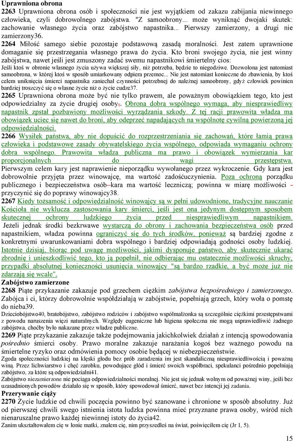 Jest zatem uprawnione domaganie się przestrzegania własnego prawa do życia.