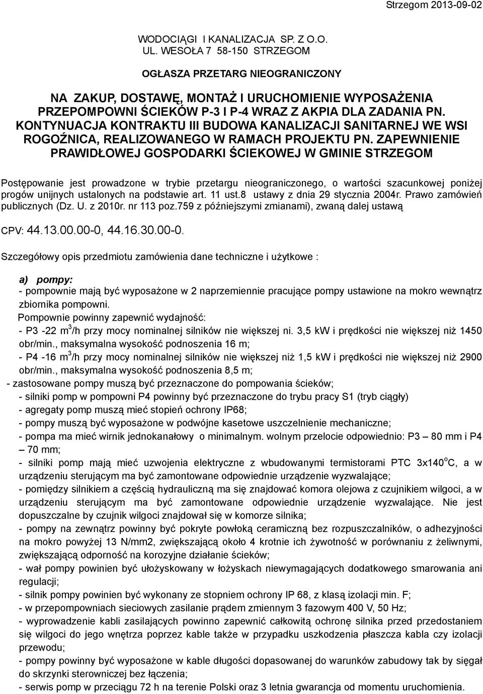 KONTYNUACJA KONTRAKTU III BUDOWA KANALIZACJI SANITARNEJ WE WSI ROGOŹNICA, REALIZOWANEGO W RAMACH PROJEKTU PN.