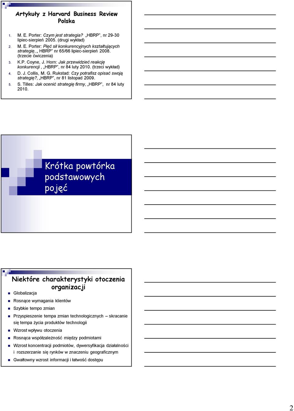 , HBRP, nr 81 listopad 2009. 5. S. Tilles: Jak ocenić strategię firmy, HBRP, nr 84 luty 2010.