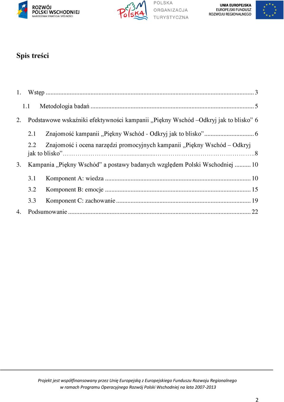 1 Znajomość kampanii Piękny Wschód - Odkryj jak to blisko... 6 2.