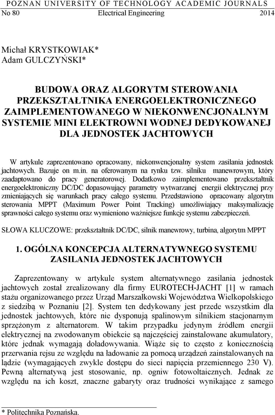 jachtowych. Bazuje on m.in. na oferowanym na rynku tzw. silniku manewrowym, który zaadaptowano do pracy generatorowej.