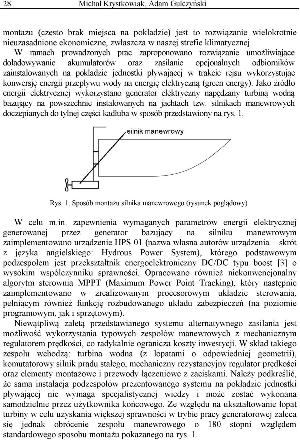 wykorzystując konwersję energii przepływu wody na energię elektryczną (green energy).