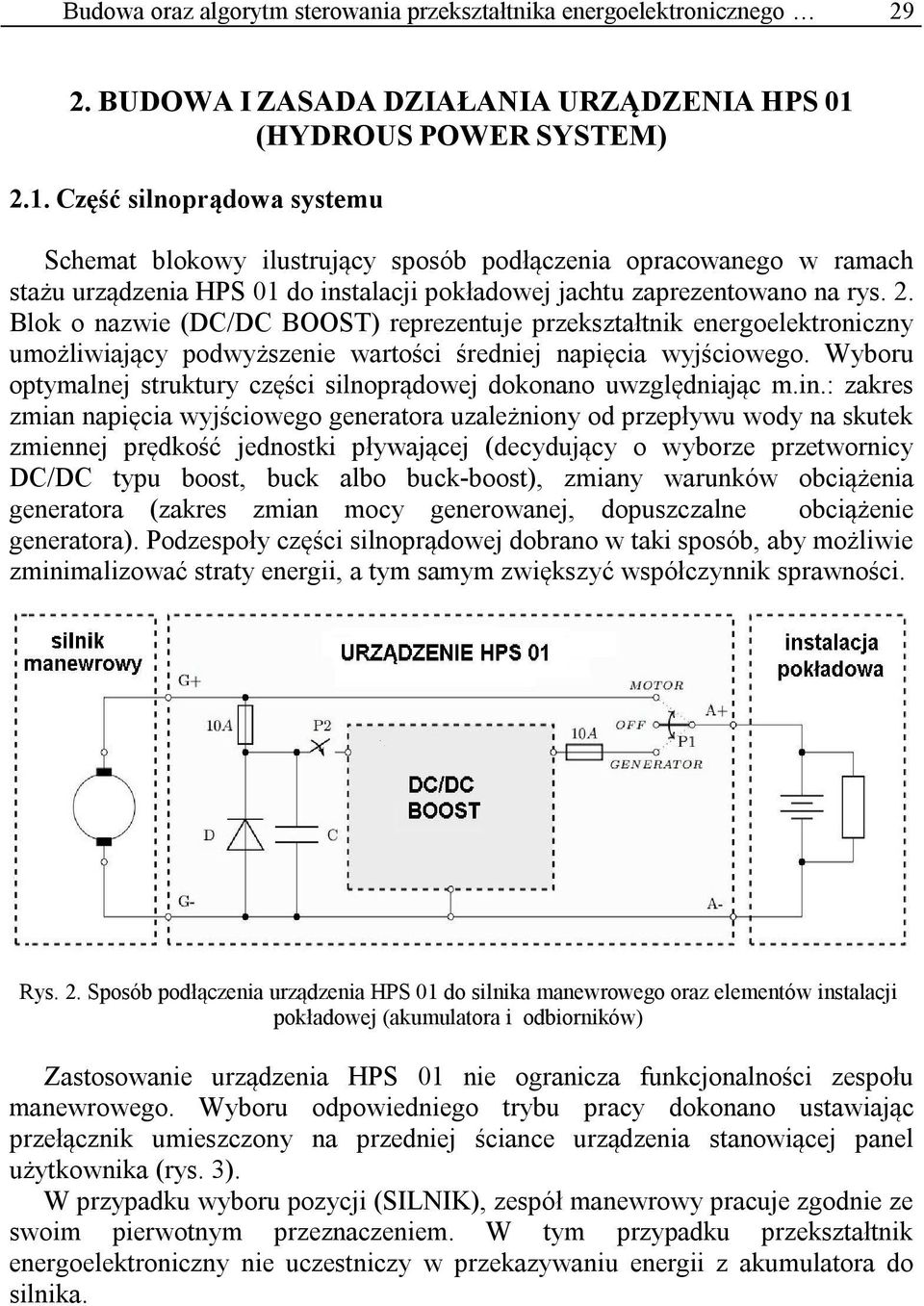 Część silnoprądowa systemu Schemat blokowy ilustrujący sposób podłączenia opracowanego w ramach stażu urządzenia HPS 01 do instalacji pokładowej jachtu zaprezentowano na rys. 2.