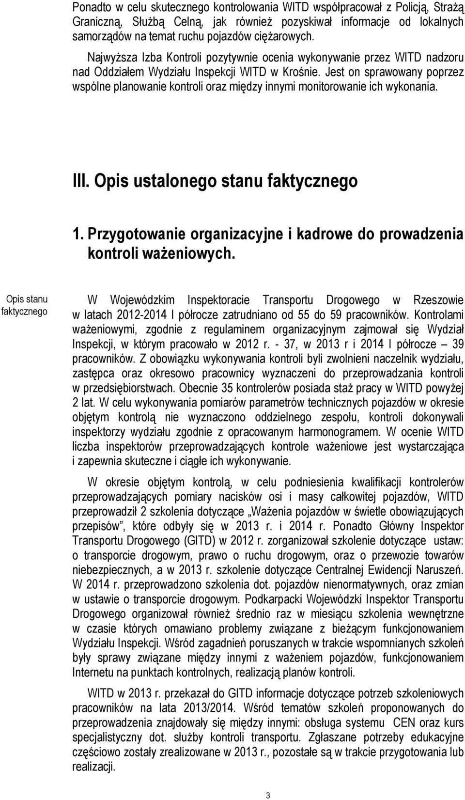 Jest on sprawowany poprzez wspólne planowanie kontroli oraz między innymi monitorowanie ich wykonania. III. Opis ustalonego stanu faktycznego 1.