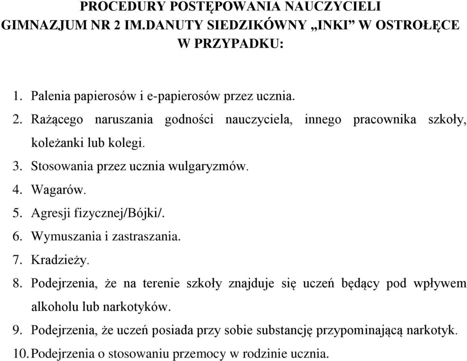 Podejrzenia, że na terenie szkoły znajduje się uczeń będący pod wpływem alkoholu lub narkotyków. 9.