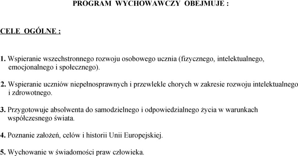 Wspieranie uczniów niepełnosprawnych i przewlekle chorych w zakresie rozwoju intelektualnego i zdrowotnego. 3.