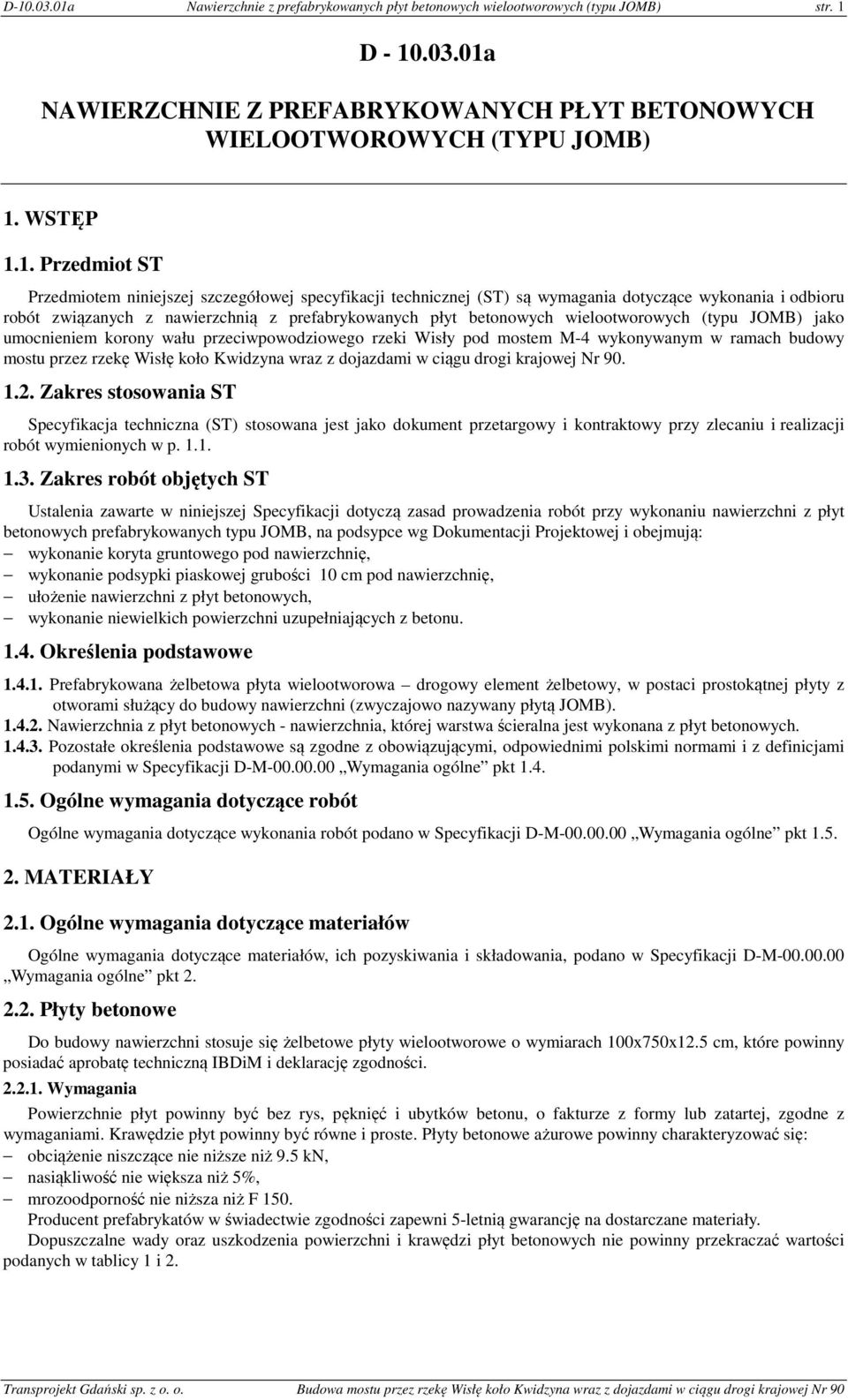 wielootworowych (typu JOMB) jako umocnieniem korony wału przeciwpowodziowego rzeki Wisły pod mostem M-4 wykonywanym w ramach budowy mostu przez rzekę Wisłę koło Kwidzyna wraz z dojazdami w ciągu