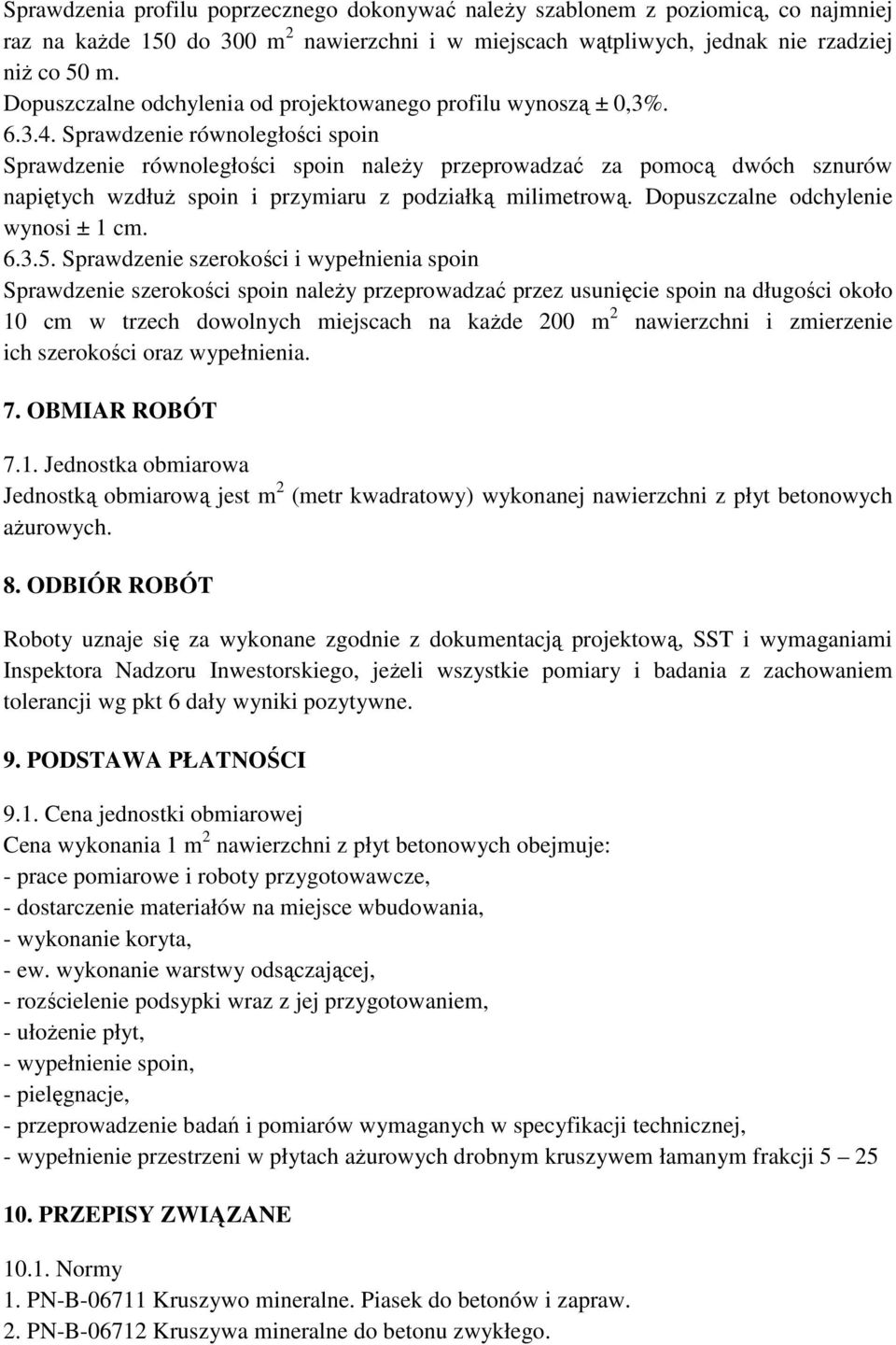 Sprawdzenie równoległości spoin Sprawdzenie równoległości spoin należy przeprowadzać za pomocą dwóch sznurów napiętych wzdłuż spoin i przymiaru z podziałką milimetrową.