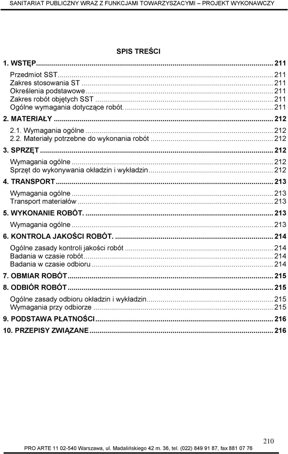 .. 213 Wymagania ogólne... 213 Transport materiałów... 213 5. WYKONANIE ROBÓT.... 213 Wymagania ogólne... 213 6. KONTROLA JAKOŚCI ROBÓT.... 214 Ogólne zasady kontroli jakości robót.