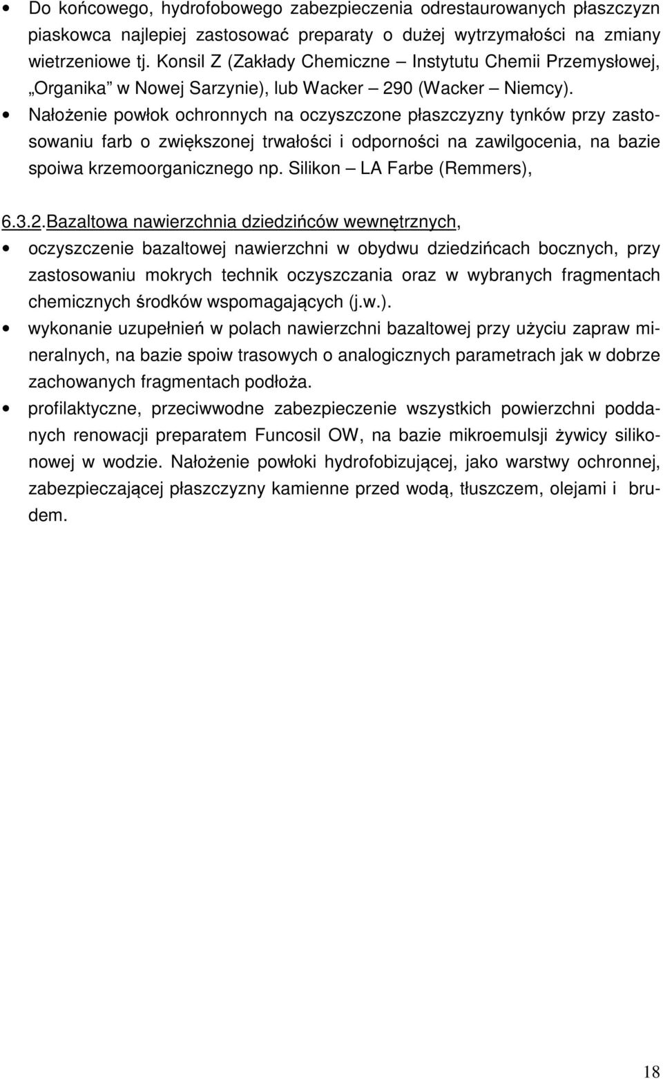 Nałożenie powłok ochronnych na oczyszczone płaszczyzny tynków przy zastosowaniu farb o zwiększonej trwałości i odporności na zawilgocenia, na bazie spoiwa krzemoorganicznego np.