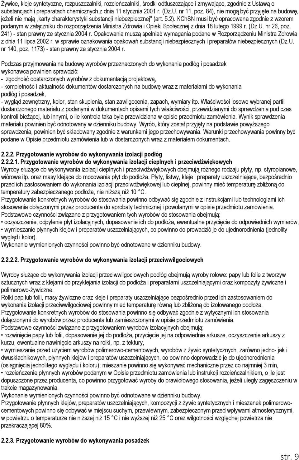 KChSN musi być opracowana zgodnie z wzorem podanym w załączniku do rozporządzenia Ministra Zdrowia i Opieki Społecznej z dnia 18 lutego 1999 r. (Dz.U. nr 26, poz.