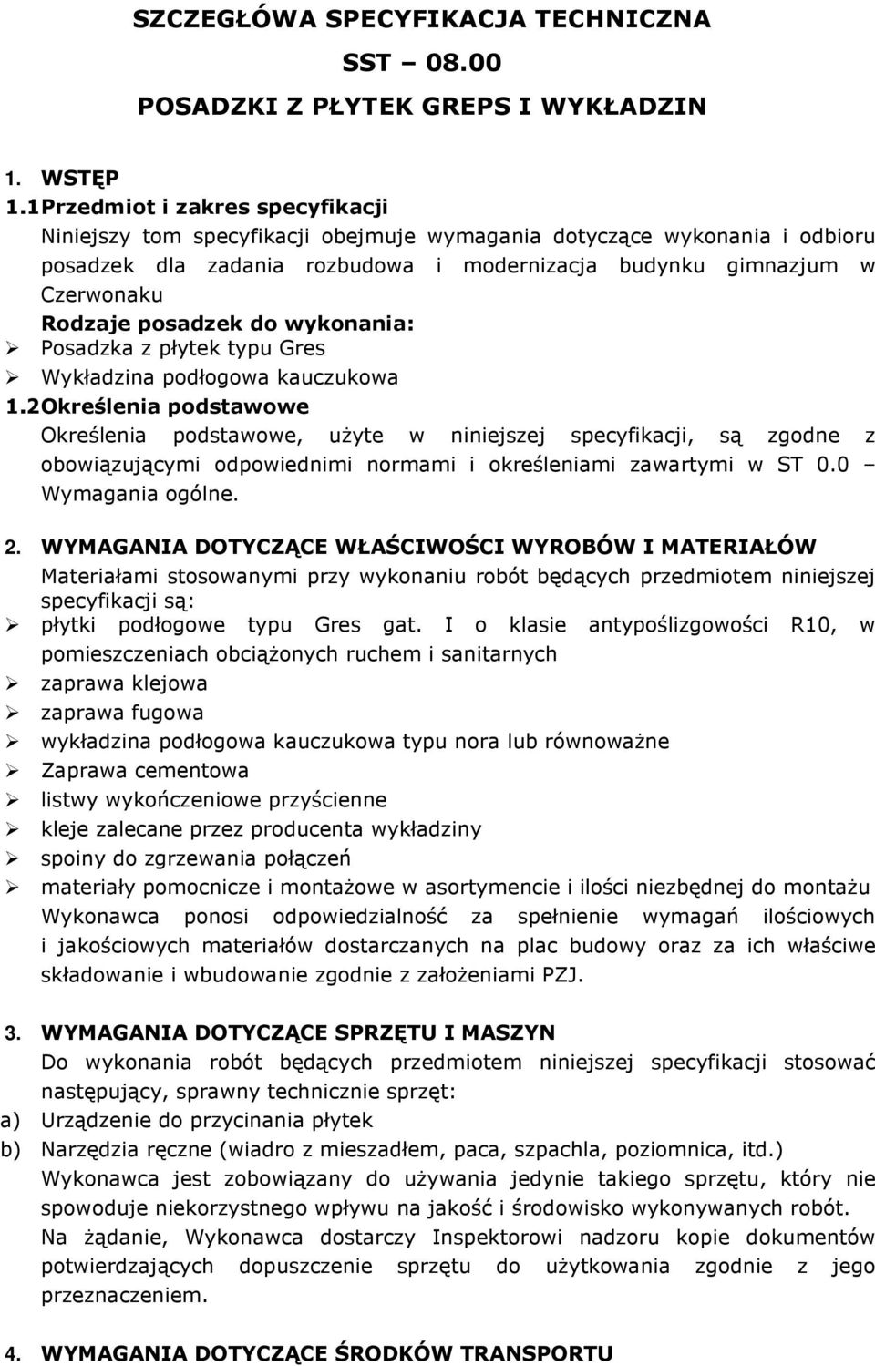 posadzek do wykonania: Posadzka z płytek typu Gres Wykładzina podłogowa kauczukowa 1.