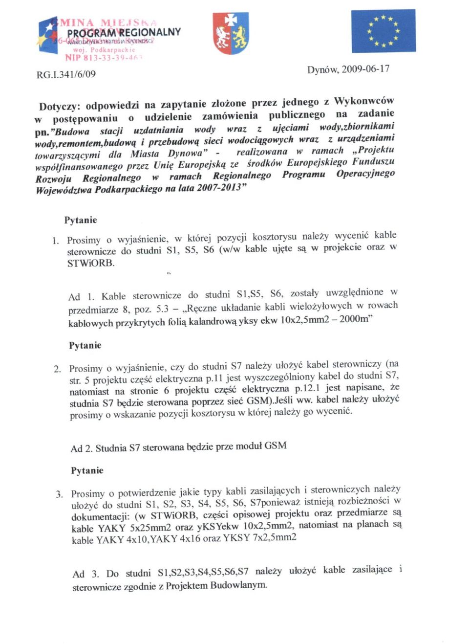 Projektu współfinansowanego przez Unię Europejską ze środków Europejskiego Funduszu Rozwoju Regionalnego w ramach Regionalnego Programu Operacyjnego Województwa Podkarpackiego na lata 2007-2013 1.