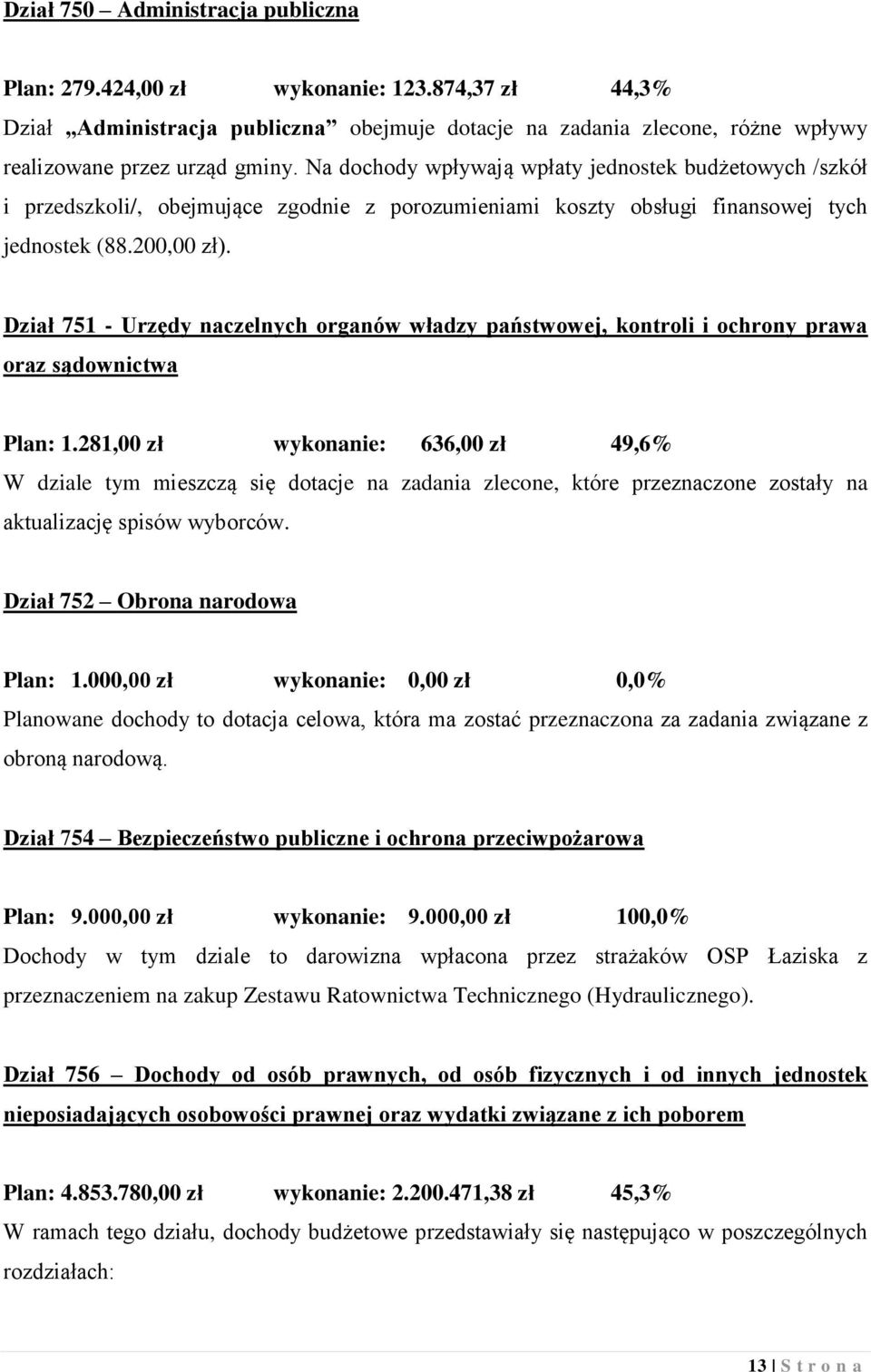 Dział 751 - Urzędy naczelnych organów władzy państwowej, kontroli i ochrony prawa oraz sądownictwa Plan: 1.