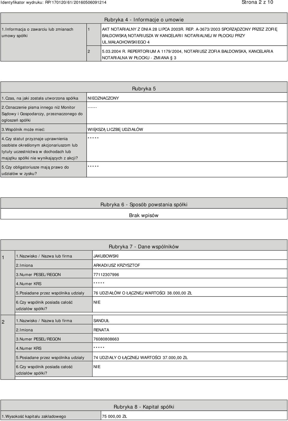 REPERTORIUM A 1179/2004, NOTARIUSZ ZOFIA BAŁDOWSKA, KANCELARIA NOTARIALNA W PŁOCKU - ZMIANA 3 Rubryka 5 1.Czas, na jaki została utworzona spółka 2.