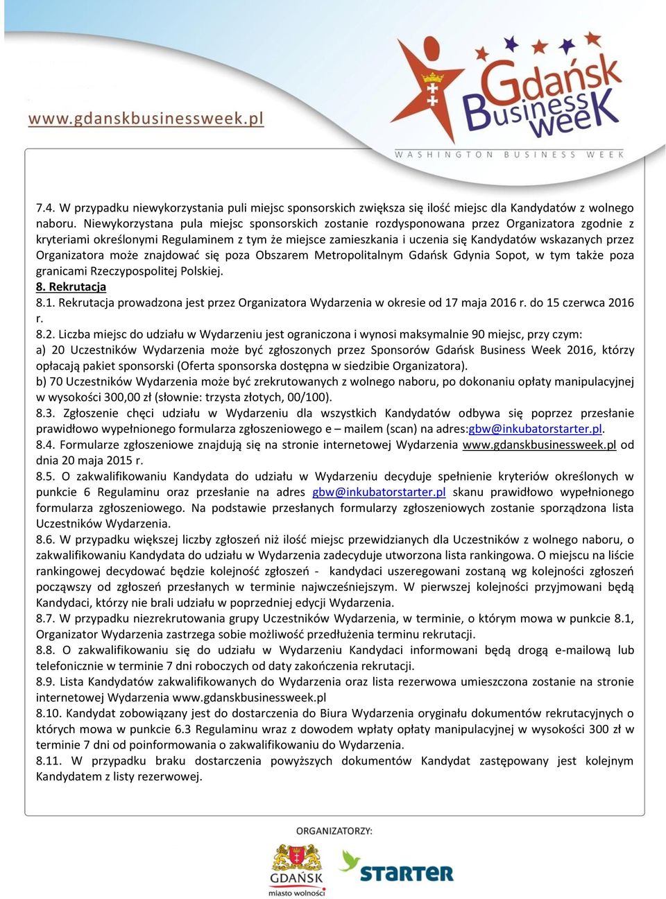 przez Organizatora może znajdować się poza Obszarem Metropolitalnym Gdańsk Gdynia Sopot, w tym także poza granicami Rzeczypospolitej Polskiej. 8. Rekrutacja 8.1.