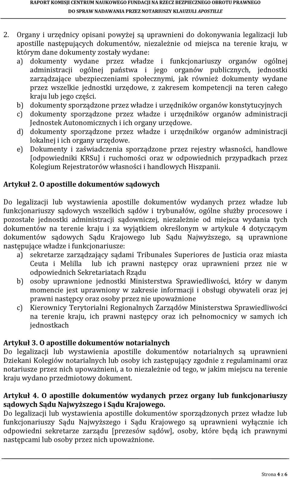 wydane przez wszelkie jednostki urzędowe, z zakresem kompetencji na teren całego kraju lub jego części.