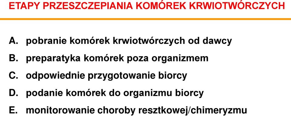 preparatyka komórek poza organizmem C.