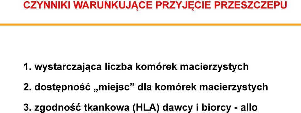 dostępność miejsc dla komórek macierzystych 3.