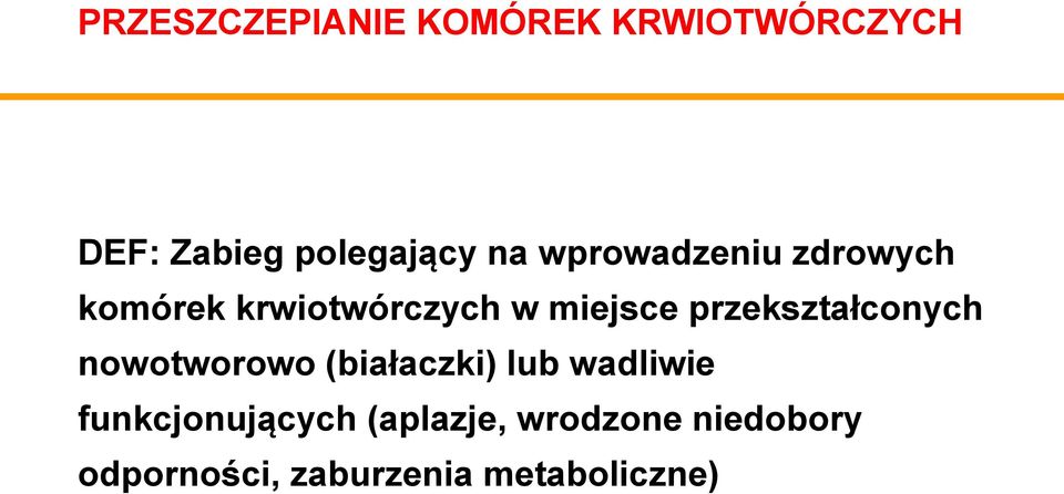 przekształconych nowotworowo (białaczki) lub wadliwie