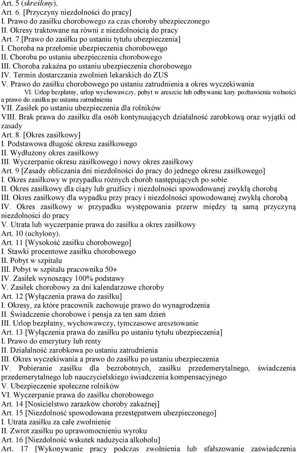 Choroba zakaźna po ustaniu ubezpieczenia chorobowego IV. Termin dostarczania zwolnień lekarskich do ZUS V. Prawo do zasiłku chorobowego po ustaniu zatrudnienia a okres wyczekiwania VI.