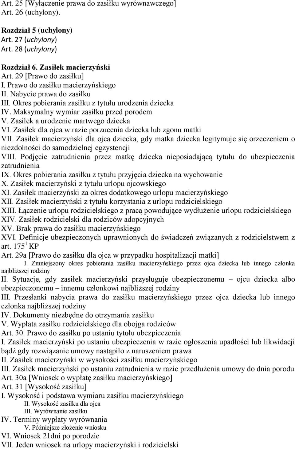 Zasiłek a urodzenie martwego dziecka VI. Zasiłek dla ojca w razie porzucenia dziecka lub zgonu matki VII.