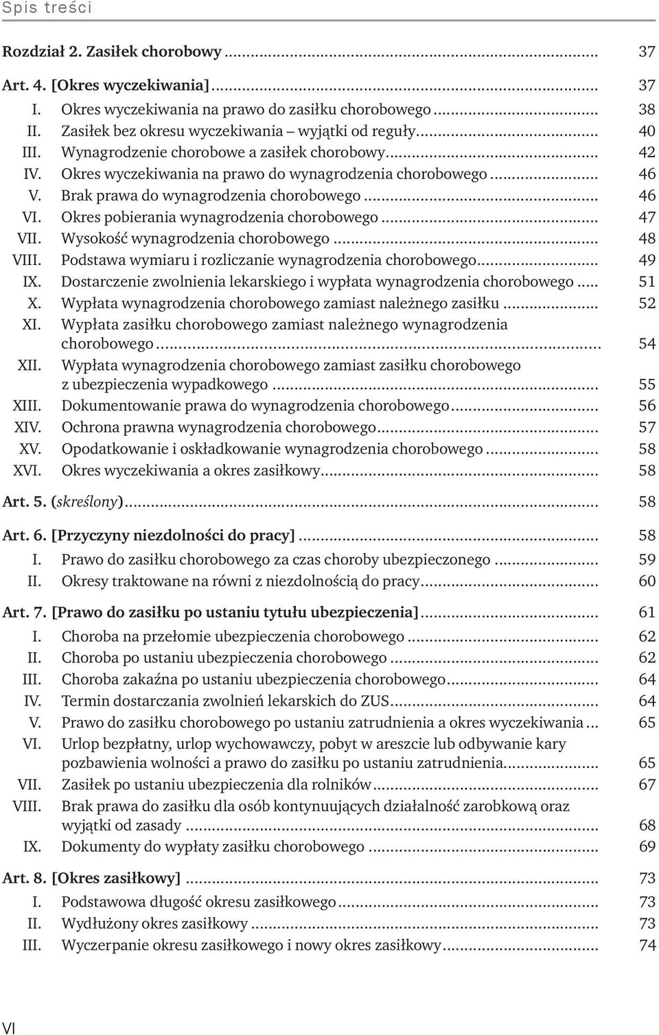 . Okres pobierania wynagrodzenia chorobowego... 47 VII.. Wysokość wynagrodzenia chorobowego... 48 VIII.. Podstawa wymiaru i rozliczanie wynagrodzenia chorobowego... 49 IX.