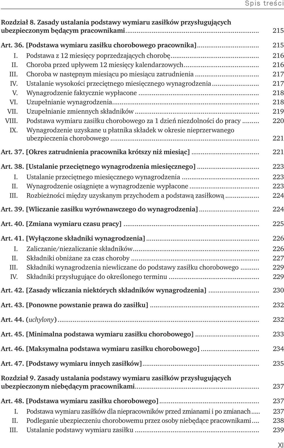 . Ustalanie wysokości przeciętnego miesięcznego wynagrodzenia... 217 V.. Wynagrodzenie faktycznie wypłacone... 218 VI.. Uzupełnianie wynagrodzenia... 218 VII.. Uzupełnianie zmiennych składników.