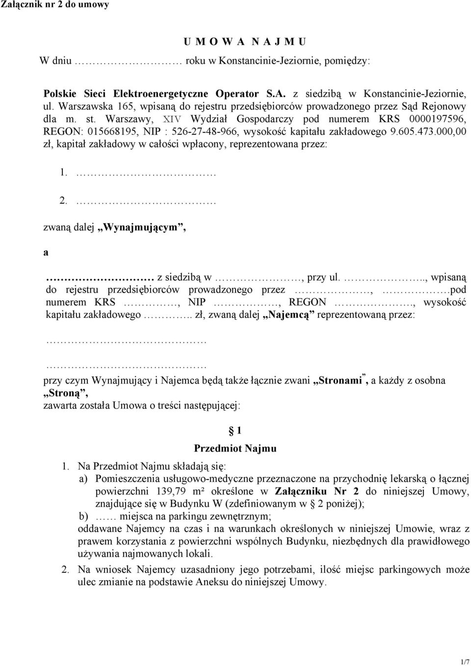 Warszawy, XIV Wydział Gospodarczy pod numerem KRS 0000197596, REGON: 015668195, NIP : 526-27-48-966, wysokość kapitału zakładowego 9.605.473.