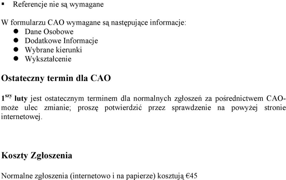 dla normalnych zgłoszeń za pośrednictwem CAOmoże ulec zmianie; proszę potwierdzić przez sprawdzenie na