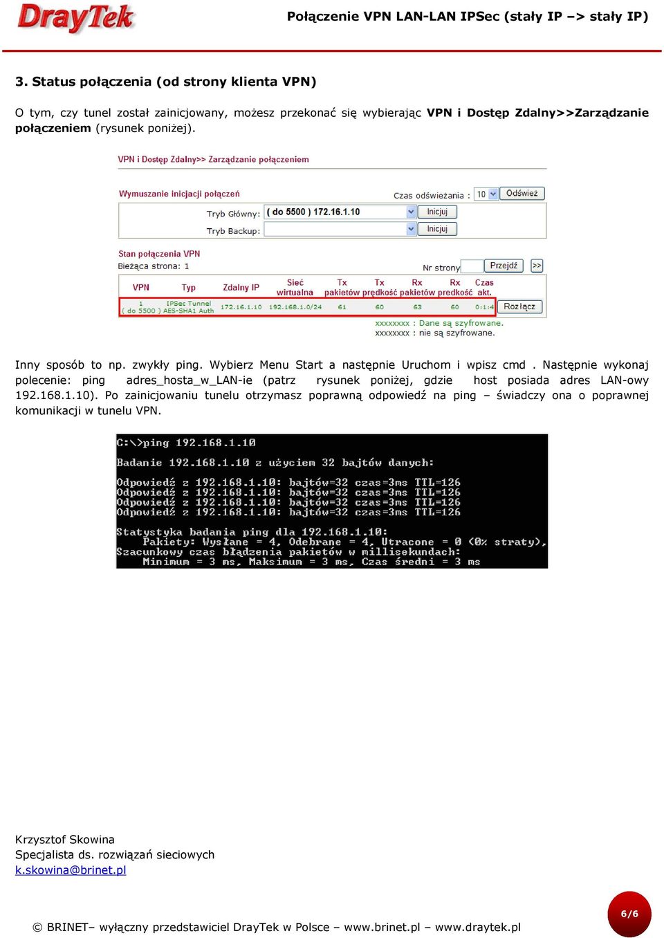 Następnie wykonaj polecenie: ping adres_hosta_w_lan-ie (patrz rysunek poniżej, gdzie host posiada adres LAN-owy 192.168.1.10).