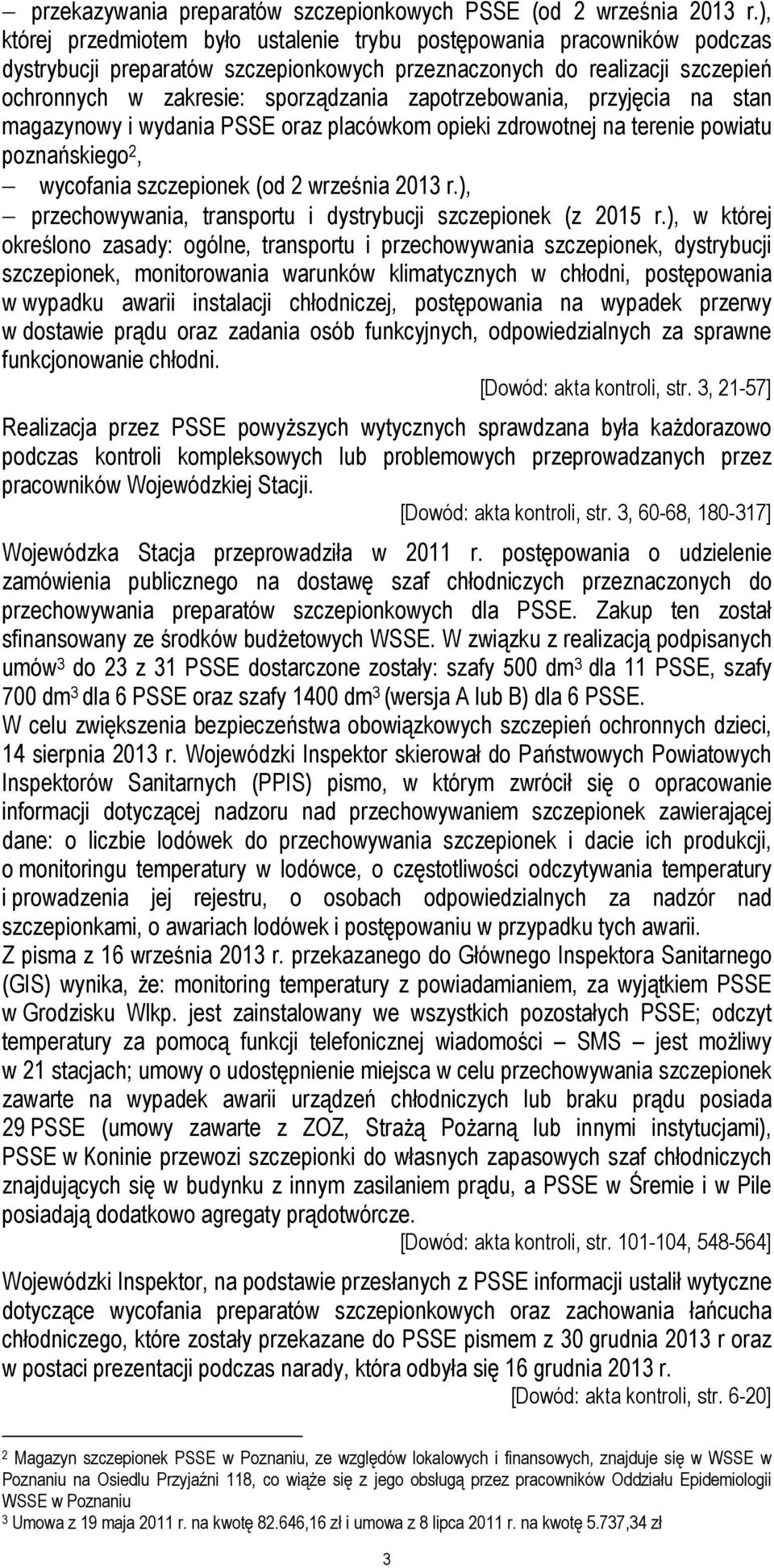 zapotrzebowania, przyjęcia na stan magazynowy i wydania PSSE oraz placówkom opieki zdrowotnej na terenie powiatu poznańskiego 2, wycofania szczepionek (od 2 września 2013 r.