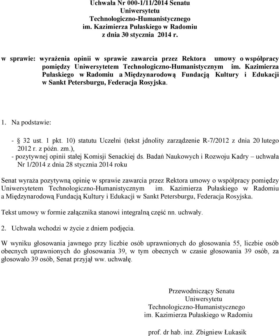 Kazimierza Pułaskiego w Radomiu a Międzynarodową Fundacją Kultury i Edukacji w Sankt Petersburgu, Federacja Rosyjska. 1. Na podstawie: - 32 ust. 1 pkt.