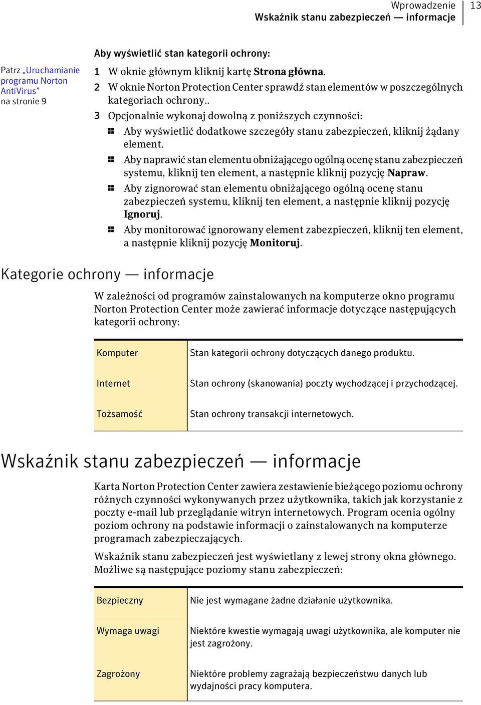 . 3 Opcjonalnie wykonaj dowolną z poniższych czynności: 1 Aby wyświetlić dodatkowe szczegóły stanu zabezpieczeń, kliknij żądany element.