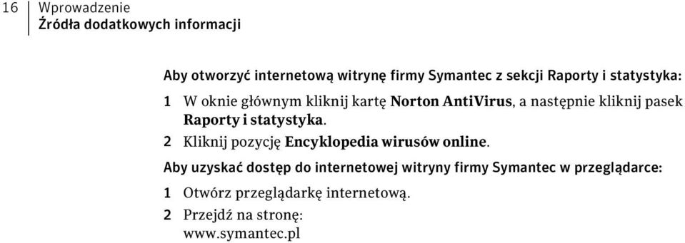 Raporty i statystyka. 2 Kliknij pozycję Encyklopedia wirusów online.