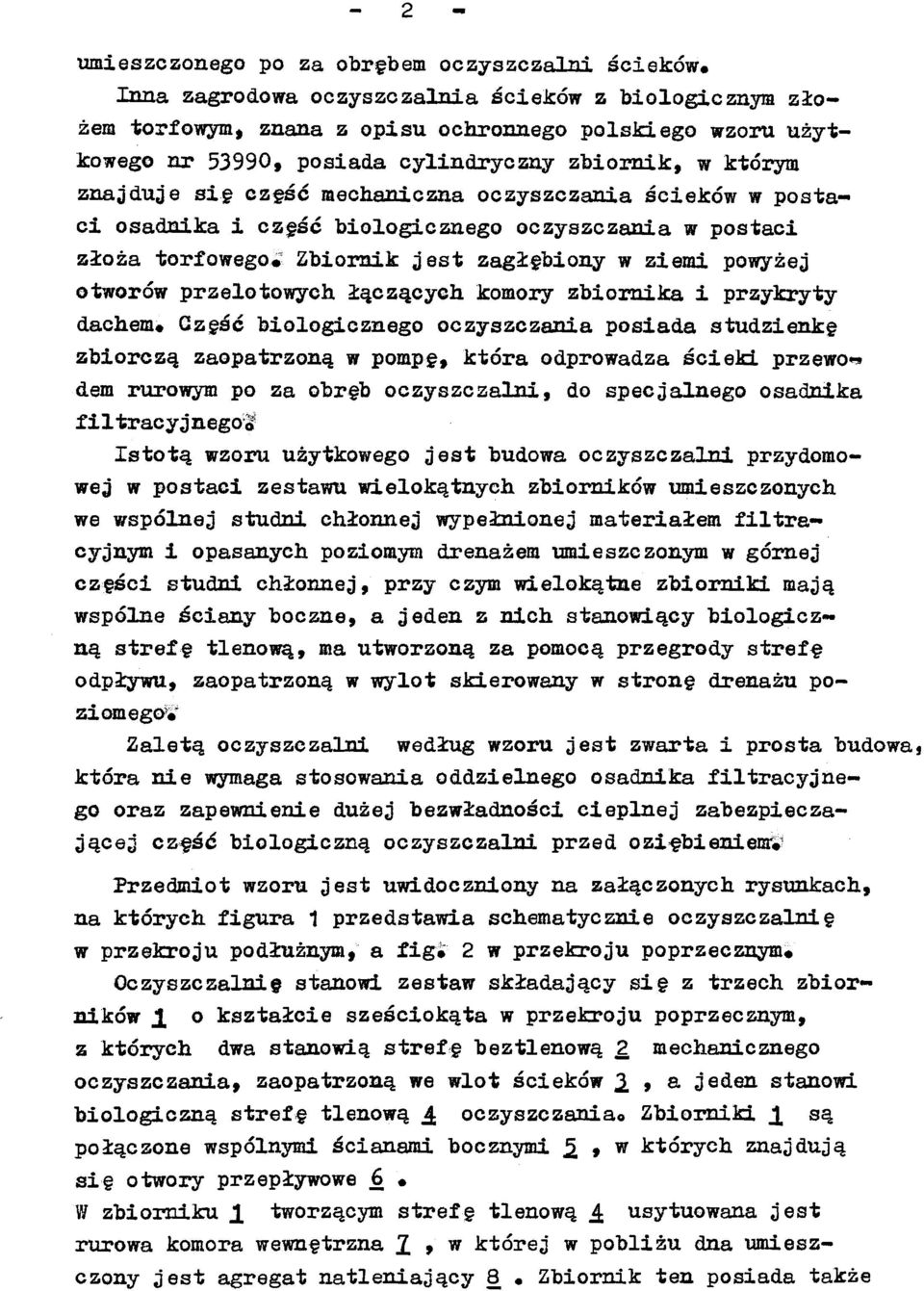 powyżej otworów przelotowych łączących komory zbiornika i przykryty dachem* Gzęść biologicznego oczyszczania posiada studzienkę zbiorczą zaopatrzoną w pompę, która odprowadza ścieki przewoź dem