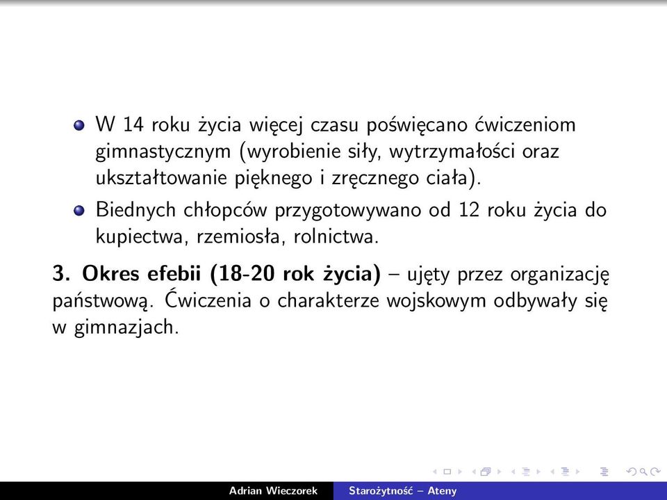 Biednych chłopców przygotowywano od 12 roku życia do kupiectwa, rzemiosła, rolnictwa. 3.