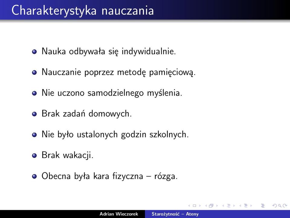 Nie uczono samodzielnego myślenia. Brak zadań domowych.