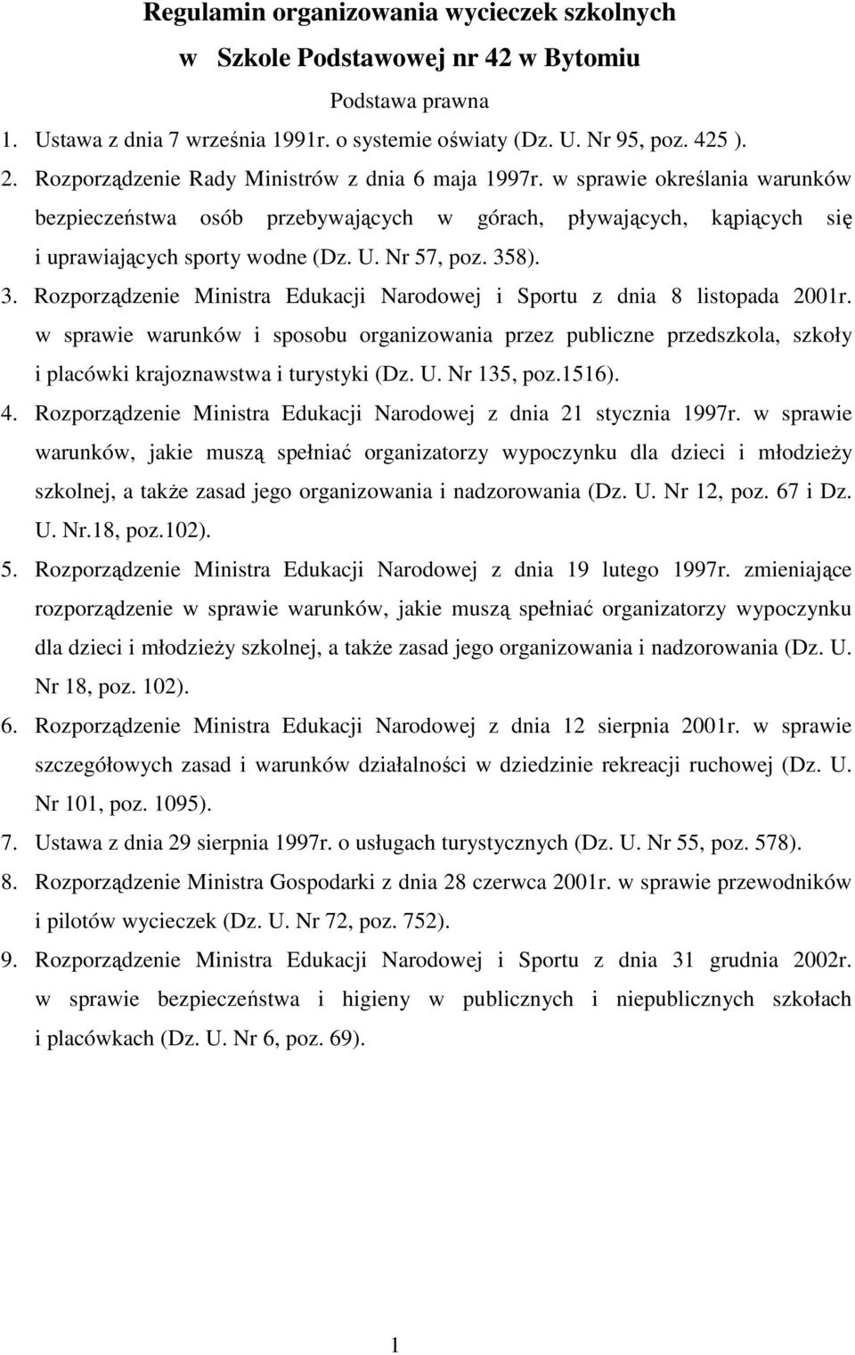 Nr 57, poz. 358). 3. Rozporządzenie Ministra Edukacji Narodowej i Sportu z dnia 8 listopada 2001r.