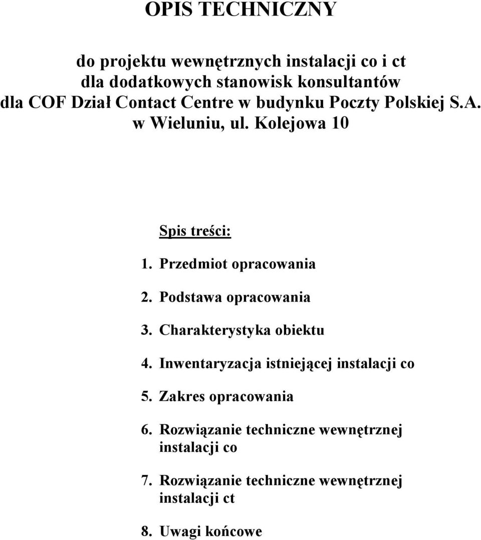 Podstawa opracowania 3. Charakterystyka obiektu 4. Inwentaryzacja istniejącej instalacji co 5. Zakres opracowania 6.