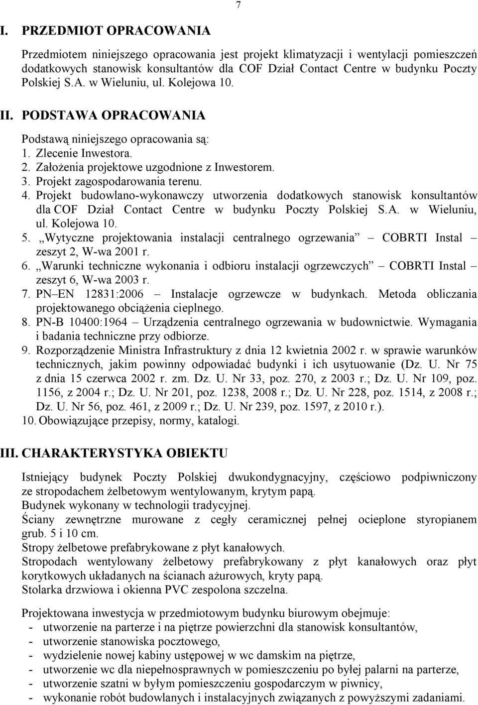 Projekt zagospodarowania terenu. 4. Projekt budowlano-wykonawczy utworzenia dodatkowych stanowisk konsultantów dla COF Dział Contact Centre w budynku Poczty Polskiej S.A. w Wieluniu, ul. Kolejowa 10.