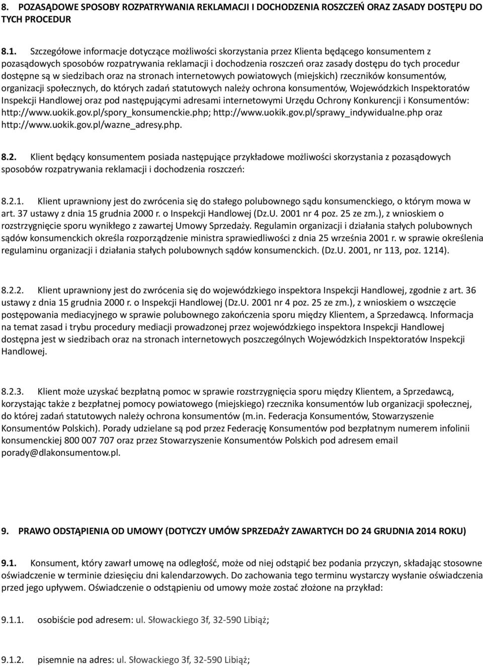 organizacji społcznych, do których zadań statutowych nalży ochrona konsumntów, Wojwódzkich Inspktoratów Inspkcji Handlowj oraz pod następującymi adrsami intrntowymi Urzędu Ochrony Konkurncji i